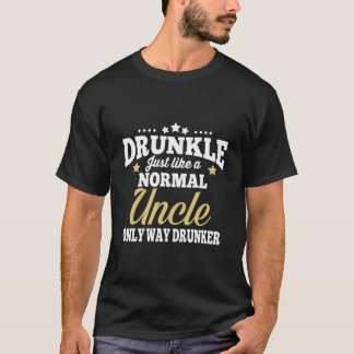 Drunkle net als een normale oom... alleen maar een t-shirt