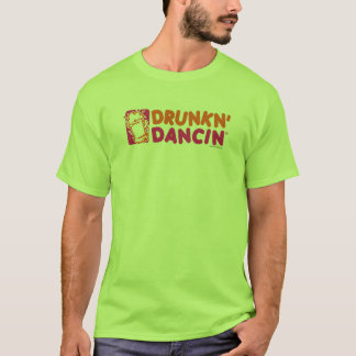Drunkn-Dancin T-shirt