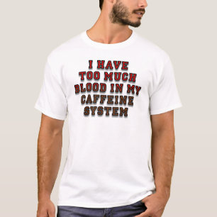 Du sang dans mon système de caféine T-shirt drôle