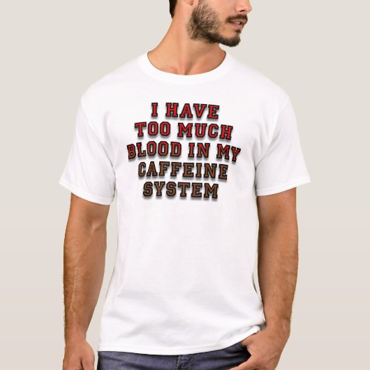 Du sang dans mon système de caféine T-shirt drôle (Devant)
