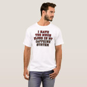 Du sang dans mon système de caféine T-shirt drôle (Devant entier)