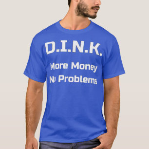 Dubbel inkomen geen Kind meer geld zonder probleme T-shirt