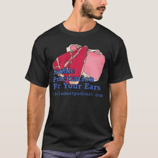 Dubbele penetratie voor je oren t-shirt