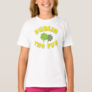 Dublin The Fun | St. Patrick's Day party Graphic  T-shirt