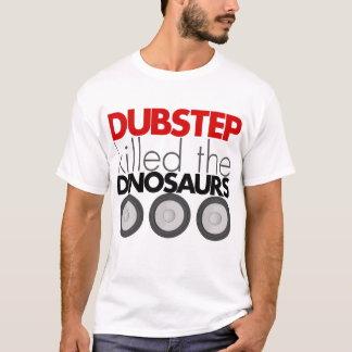 Dubstep doodde de dinosauriërs t-shirt
