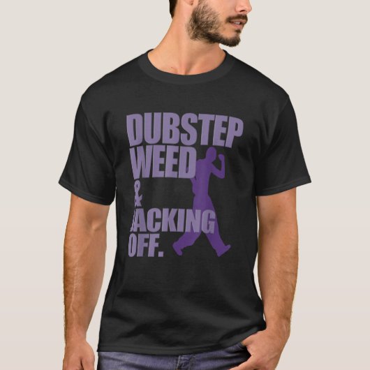 Dubstep Weed Et Jacob Off Funny T-Shirt (Devant)