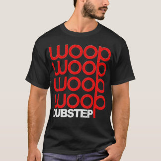 Dubstep Woop Woop Woop Woop Woop T-shirt