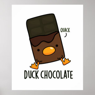 Duck Chocolate Funny Dark Chocolate Pun Poster