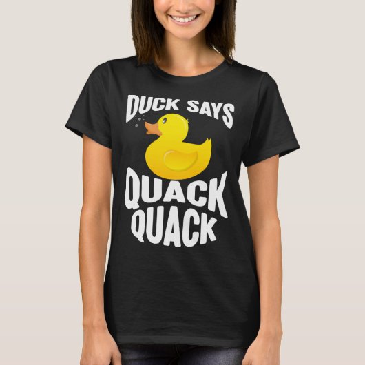 Duck   Duck Says Quack Quack  Duck T-shirt (Voorkant)