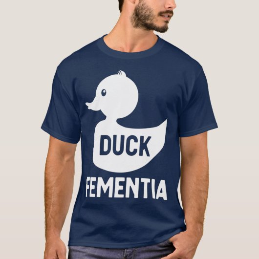 Duck Fementia Funny Dementia T-shirt (Voorkant)