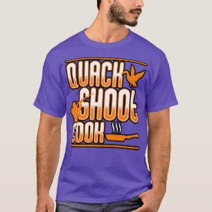 Duck Hunting Quack Shoot Cook T-shirt