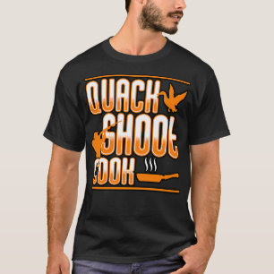 Duck Hunting Quack Shoot Cook T-shirt