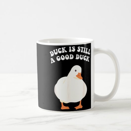 Duck, Is Still, A Good Duck Koffiemok (Rechts)