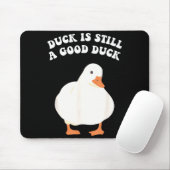 Duck, Is Still, A Good Duck  Muismat (Met muis)