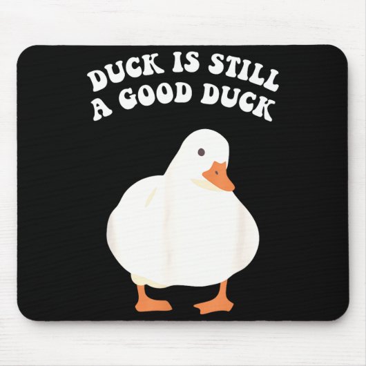 Duck, Is Still, A Good Duck  Muismat (Voorkant)
