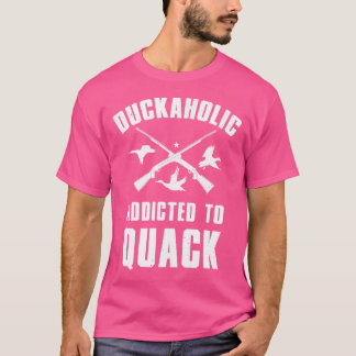 Duckaholic verslaafd aan kwakzalver ik eend jagen  t-shirt