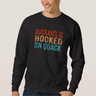 Duckoholic hangt van de quack Funny Duck Hunting H Trui