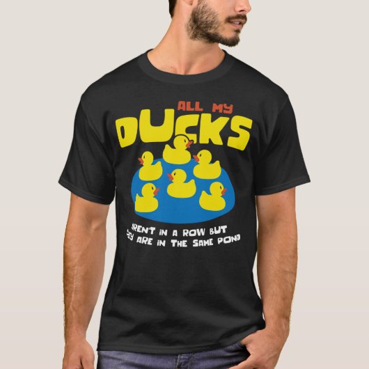 Ducks In A Row Same Pond Shirt Funny Rubber Duck T (Voorkant)