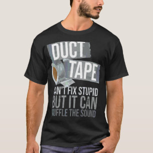 Duct tape kan niet repareren stomme sarcastische m t-shirt