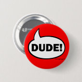 DUDE-1 RONDE BUTTON 5,7 CM (Voorkant /achterkant)