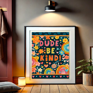 Dude Be Kind Kindness Inspiring   Poster