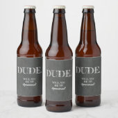 Dude - Grappige Groomsman voorstel Bier Etiket (Flessen)
