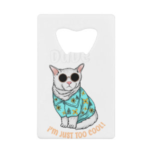 Dude Im Just Too Cool Kredietkaart Flessenopener