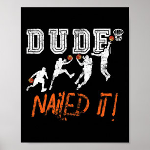 Dude Nailed It - Baller Basketbalspeler - Hooper Poster