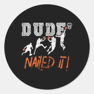 Dude Nailed It - Byller Bysketbyll Speler - Hooper Ronde Sticker