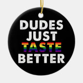 Dudes proeven gewoon beter gay pride cadeau idee keramisch ornament (Voorkant)