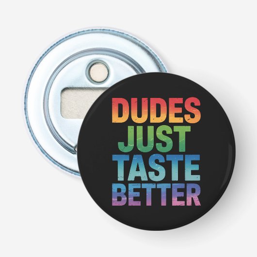 Dudes proeven gewoon beter Grappige Gay Pride LGBT Button Flesopener (Voorkant)