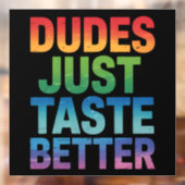 Dudes proeven gewoon beter Grappige Gay Pride LGBT Raamsticker (Vel 2)