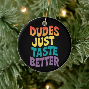 Dudes smaken gewoon beter Gay Pride  Keramisch Ornament