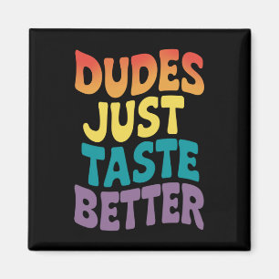 Dudes smaken gewoon beter Gay Pride  Magneet