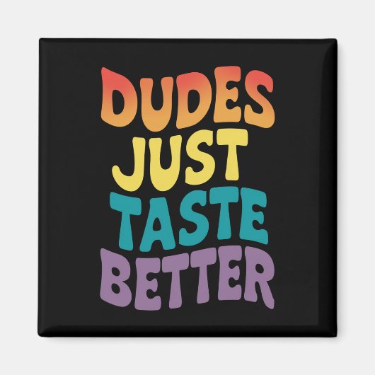 Dudes smaken gewoon beter Gay Pride Magneet (Voorkant)