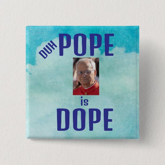 Duh Pope is Dope Button (Voorkant)