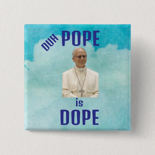 Duh Pope is Dope Button (Voorkant)