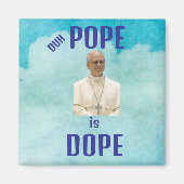 Duh Pope is Dope Magnet (Devant)