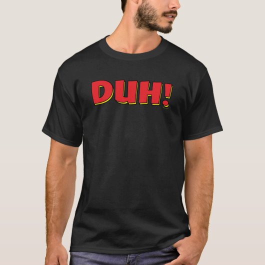 Duh! T-shirt (Voorkant)