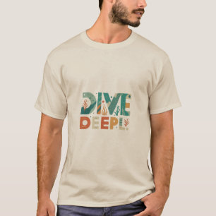Duik diep - Verken het T-shirt van de diepte.