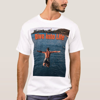Duik in het leven - Omarm het avontuur ! T-shirt