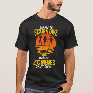 Duiker Funny Duiken Omdat Zombies Niet Kunnen Zwem T-shirt
