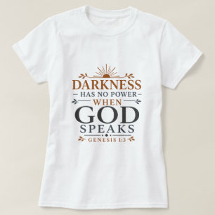 Duisternis Heeft Geen Macht Als God Spreekt Schrif T-shirt