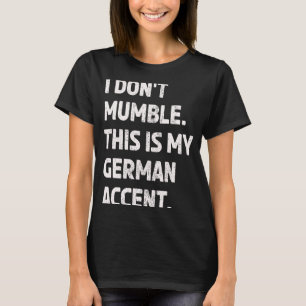 Duits Accent Mumble Tongue niet inheems Engels Sp T-shirt