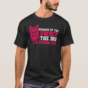 Duitse Herder De Hond Is Onschadelijk Duitse Herd T-shirt