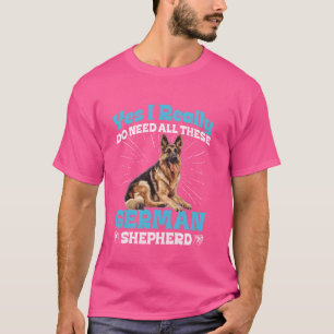 Duitse Herder Ik HEB AL DIEZE Plezier ECHT NODIG T-shirt