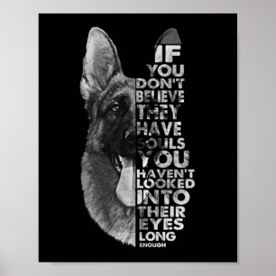Duitse herder je gelooft niet dat ze zielen hebben poster
