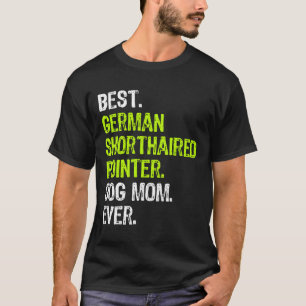 Duitse Kortharige Pointer Dog Mom Funny Dog Lover T-shirt