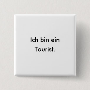 Duitse toerist of toerist in Duitsland? Vierkante Button 5,1 Cm