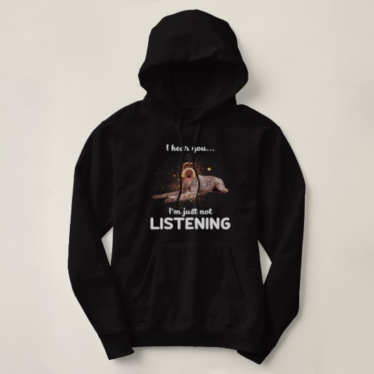 Duitse Wirehaire Pointer Dog ik hoor dat je niet t Hoodie (Design voorkant)